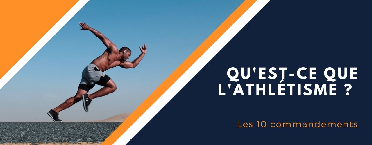 Qu’est-ce que l’athlétisme ? Les 10 commandements