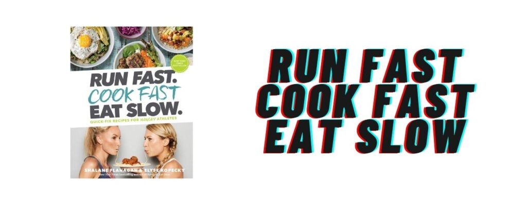 Run Fast. Cook Fast. Eat Slow : Mon Livre Nutrition Préféré !