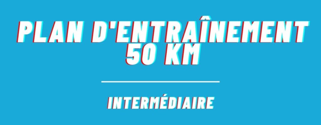 Plan d'entrainement 50 km Intermédiaire