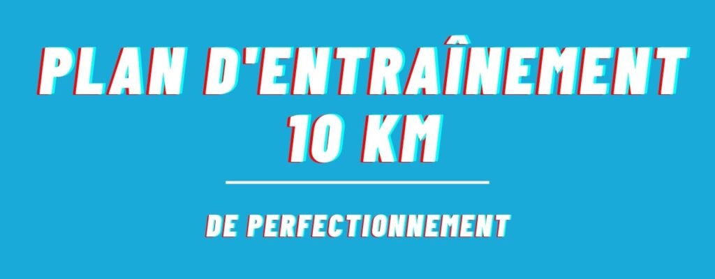 Plan d'entraînement pour le 10 km de perfectionnement - Niveau avancé