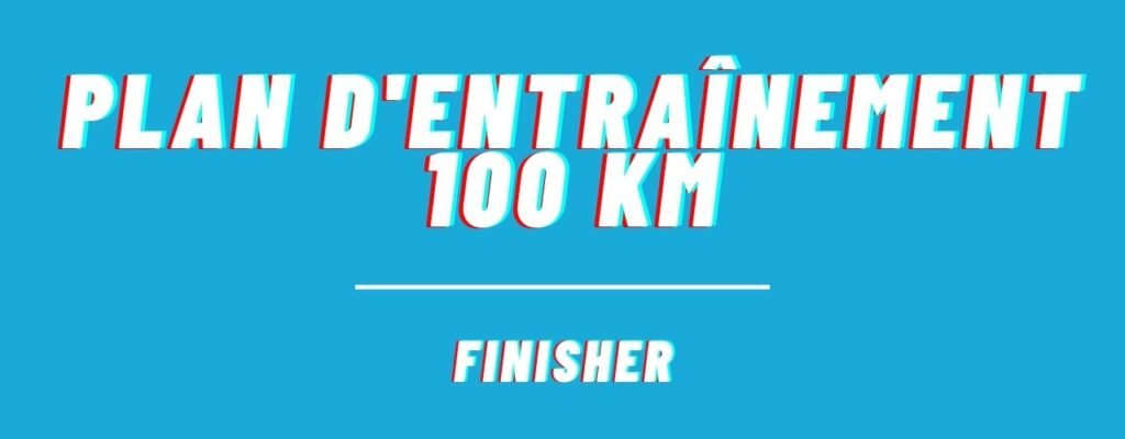 Plan d'entraînement 100 km Finisher