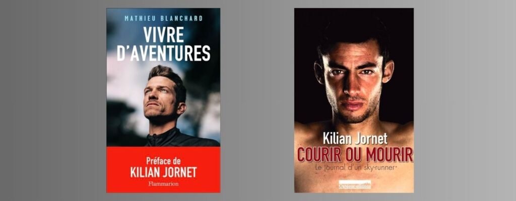 Livres vivre d'aventures Mathieu Blanchard et Courir ou mourir Kilian Jornet
